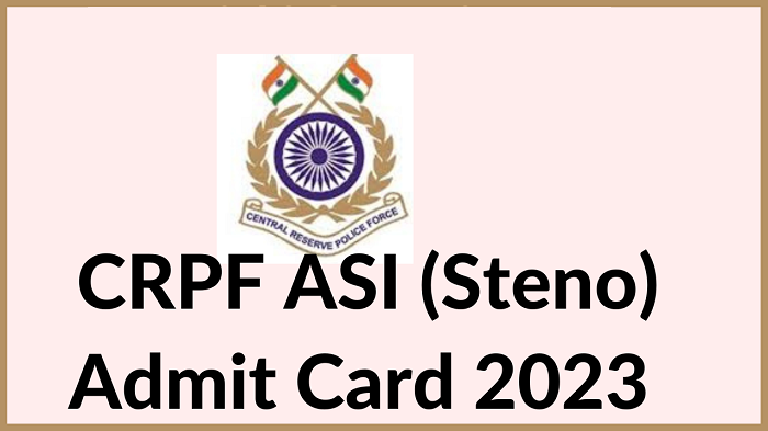 CRPF-ASI-Steno-Admit-Card-2023